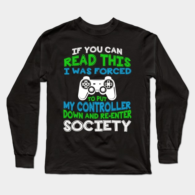 Put Controller Down Re-Enter Society Funny Gamer Gift Shirt Long Sleeve T-Shirt by MerchMadness